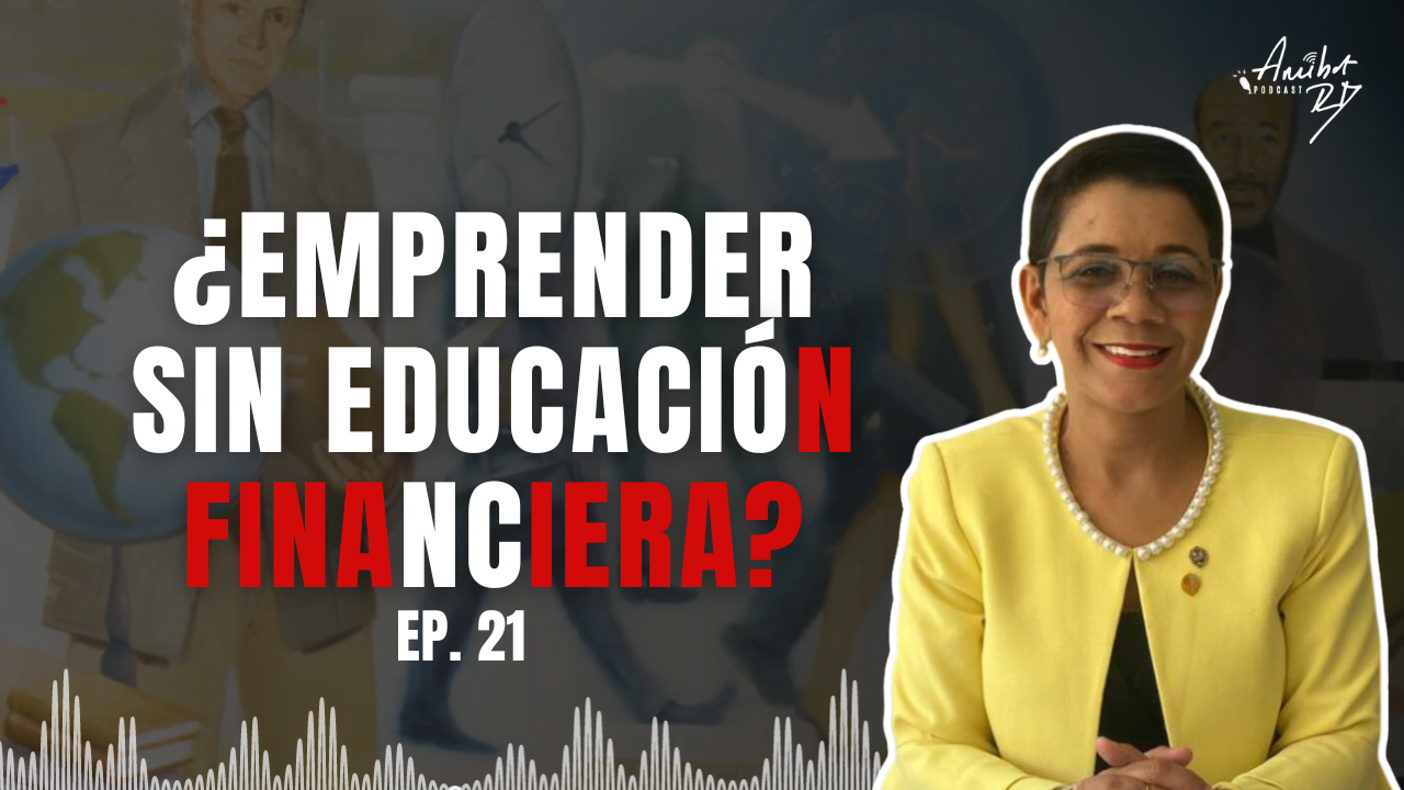¿ES SUFICIENTE LA EDUCACIÓN FINANCIERA PARA EMPRENDER?